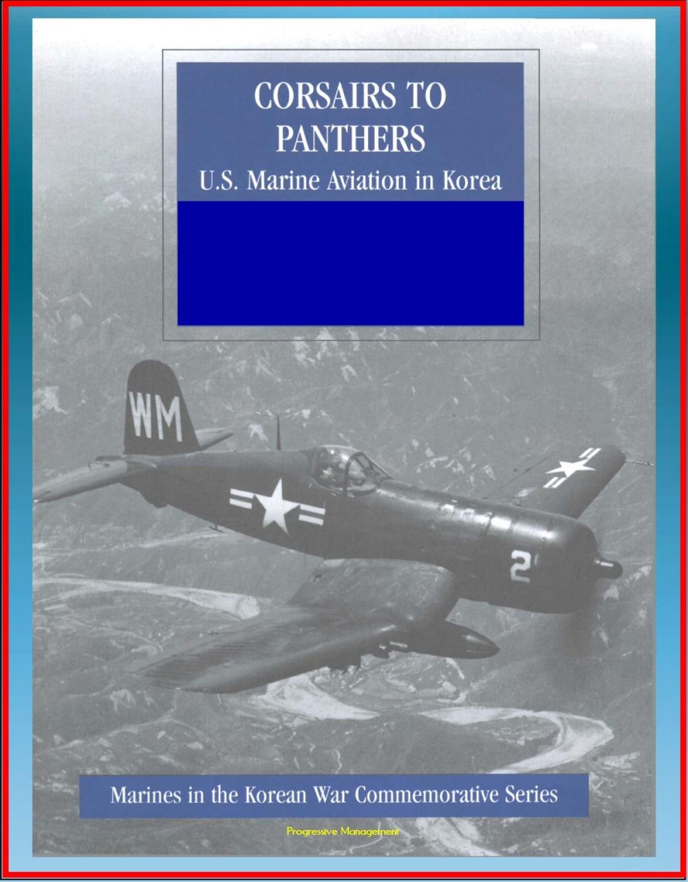 Big bigCover of Marines in the Korean War Commemorative Series: Corsairs to Panthers - U.S. Marine Aviation in Korea - Tigercat, F4, Night-Fighter Squadrons, 1st Marine Aircraft, Bell and Sikorsky Helicopters