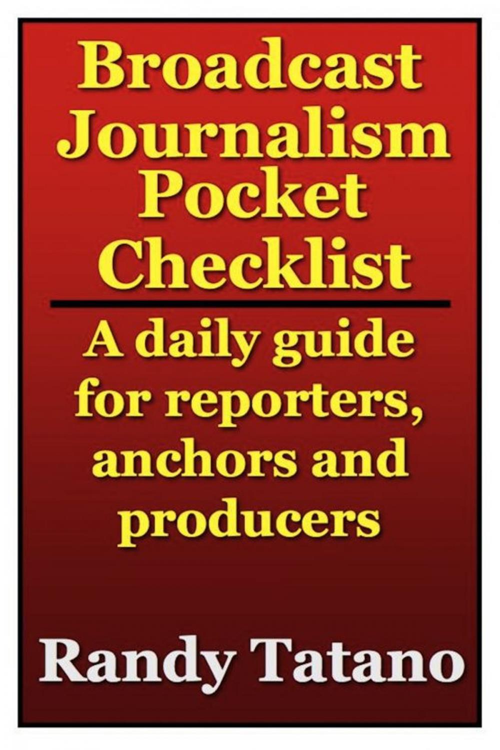 Big bigCover of Broadcast Journalism Pocket Checklist: A daily guide for reporters, anchors and producers