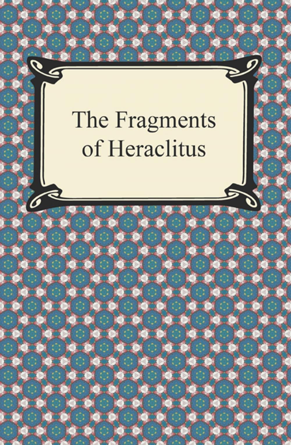 Big bigCover of The Fragments of Heraclitus