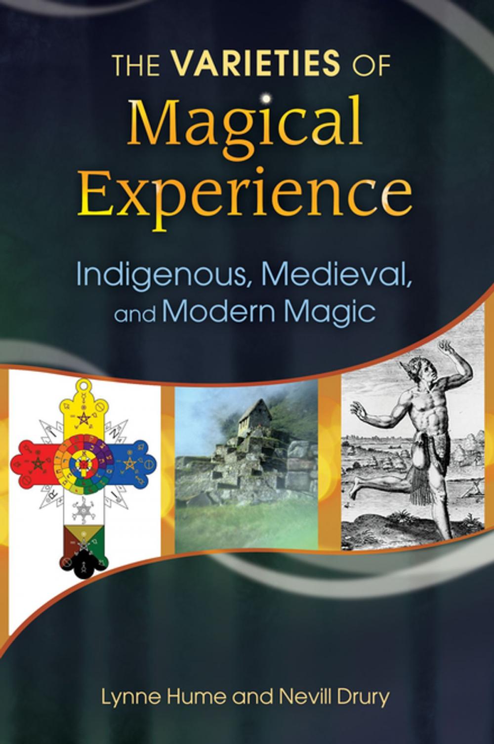 Big bigCover of The Varieties of Magical Experience: Indigenous, Medieval, and Modern Magic