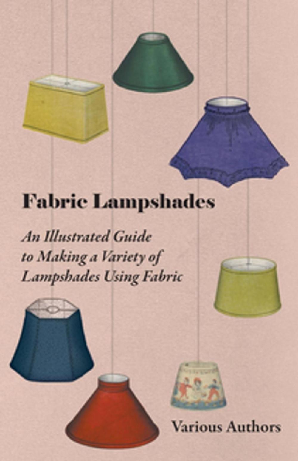 Big bigCover of Fabric Lampshades - An Illustrated Guide to Making a Variety of Lampshades Using Fabric