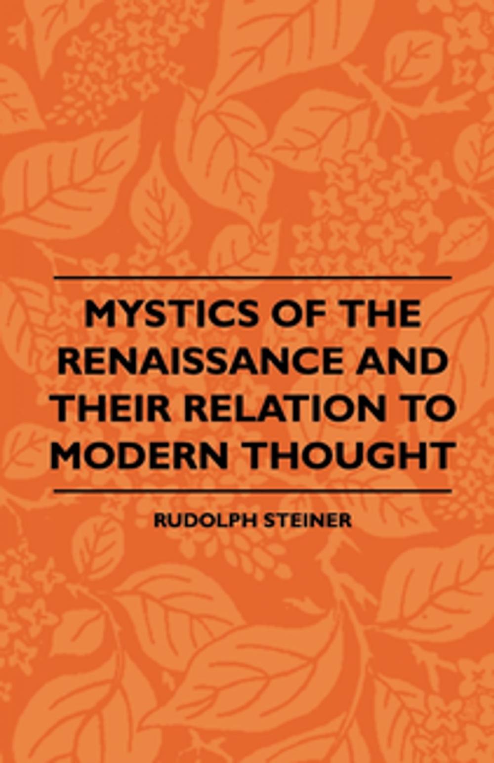 Big bigCover of Mystics Of The Renaissance And Their Relation To Modern Thought - Including Meister Eckhart, Tauler, Paracelsus, Jacob Boehme, Giordano Bruno And Others