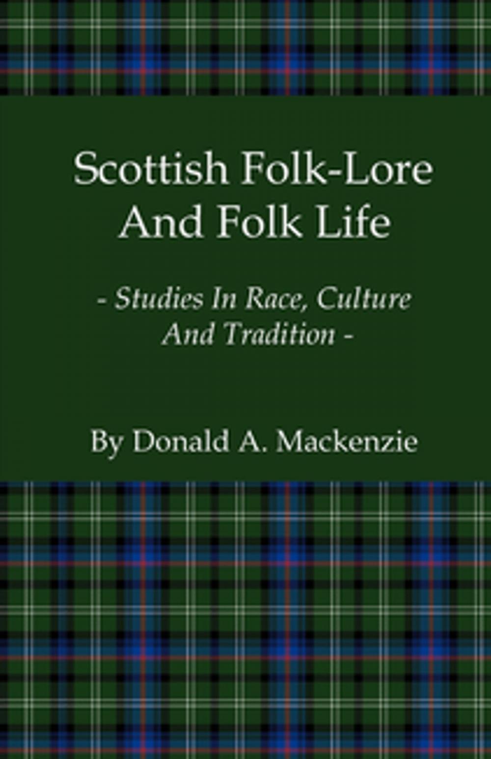 Big bigCover of Scottish Folk-Lore and Folk Life - Studies in Race, Culture and Tradition