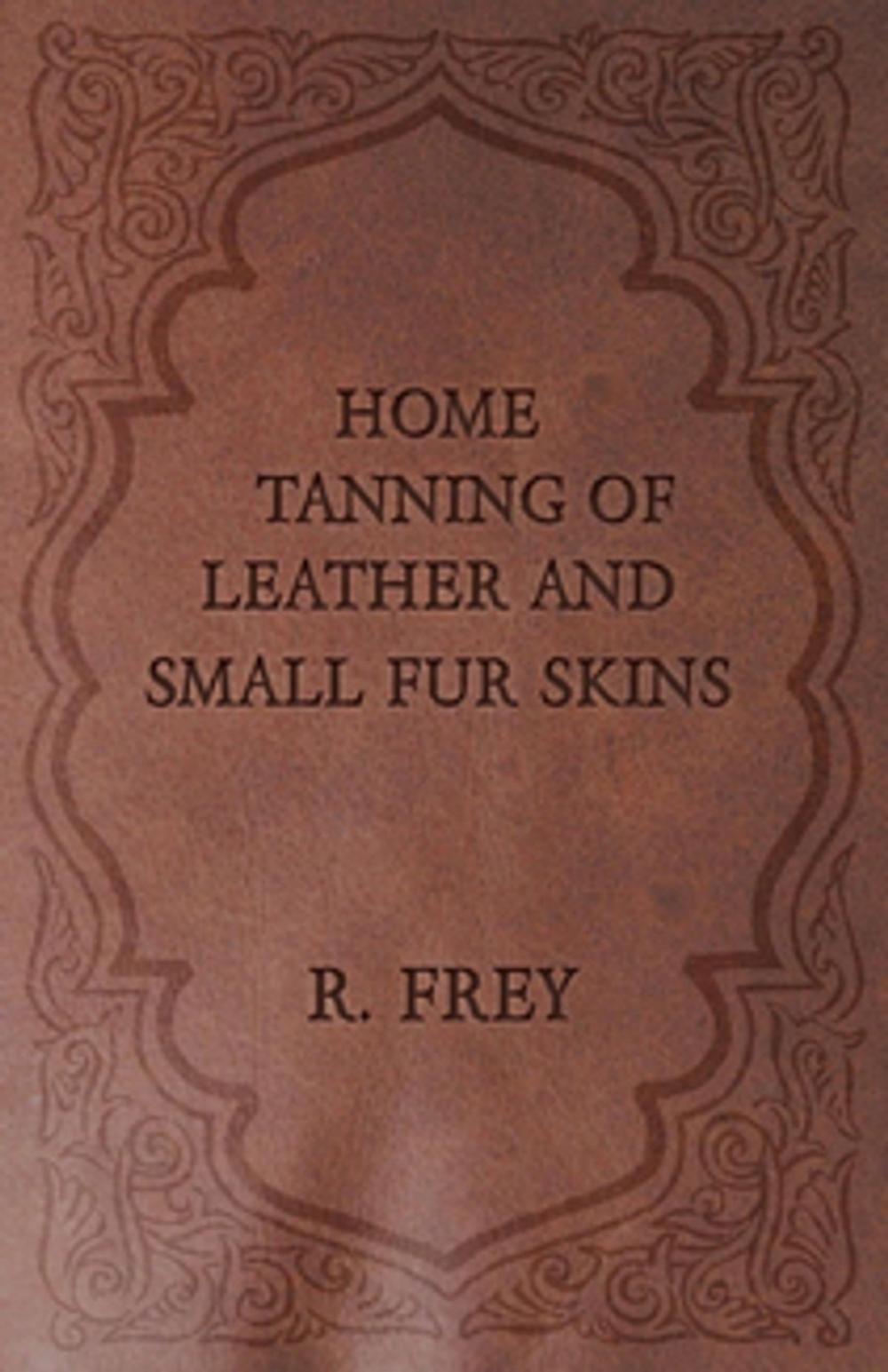 Big bigCover of Home Tanning of Leather and Small Fur Skins