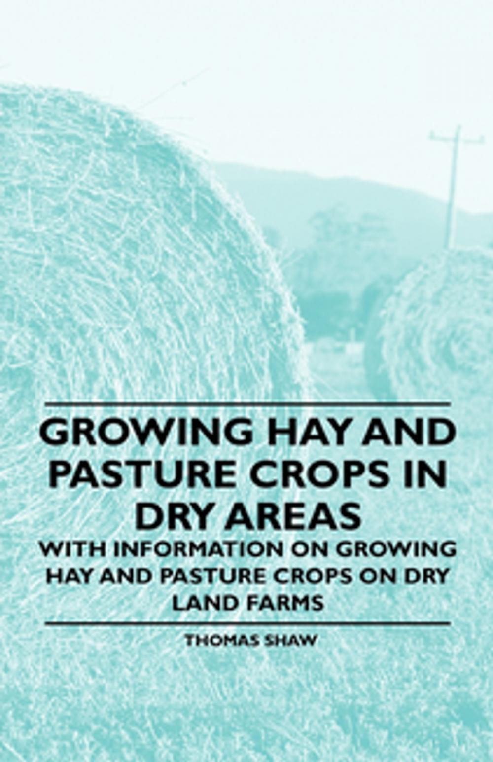 Big bigCover of Growing Hay and Pasture Crops in Dry Areas - With Information on Growing Hay and Pasture Crops on Dry Land Farms