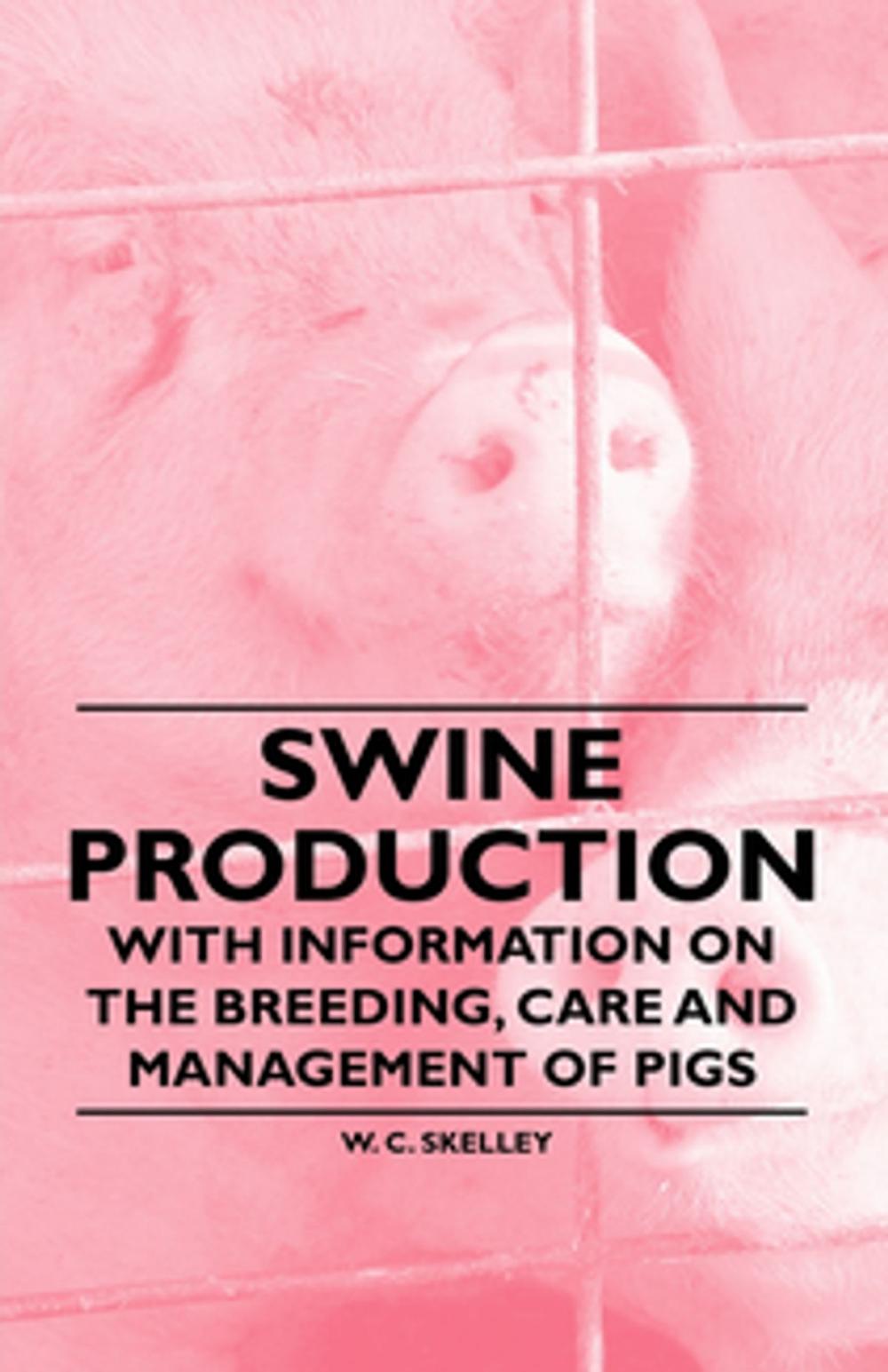 Big bigCover of Swine Production - With Information on the Breeding, Care and Management of Pigs