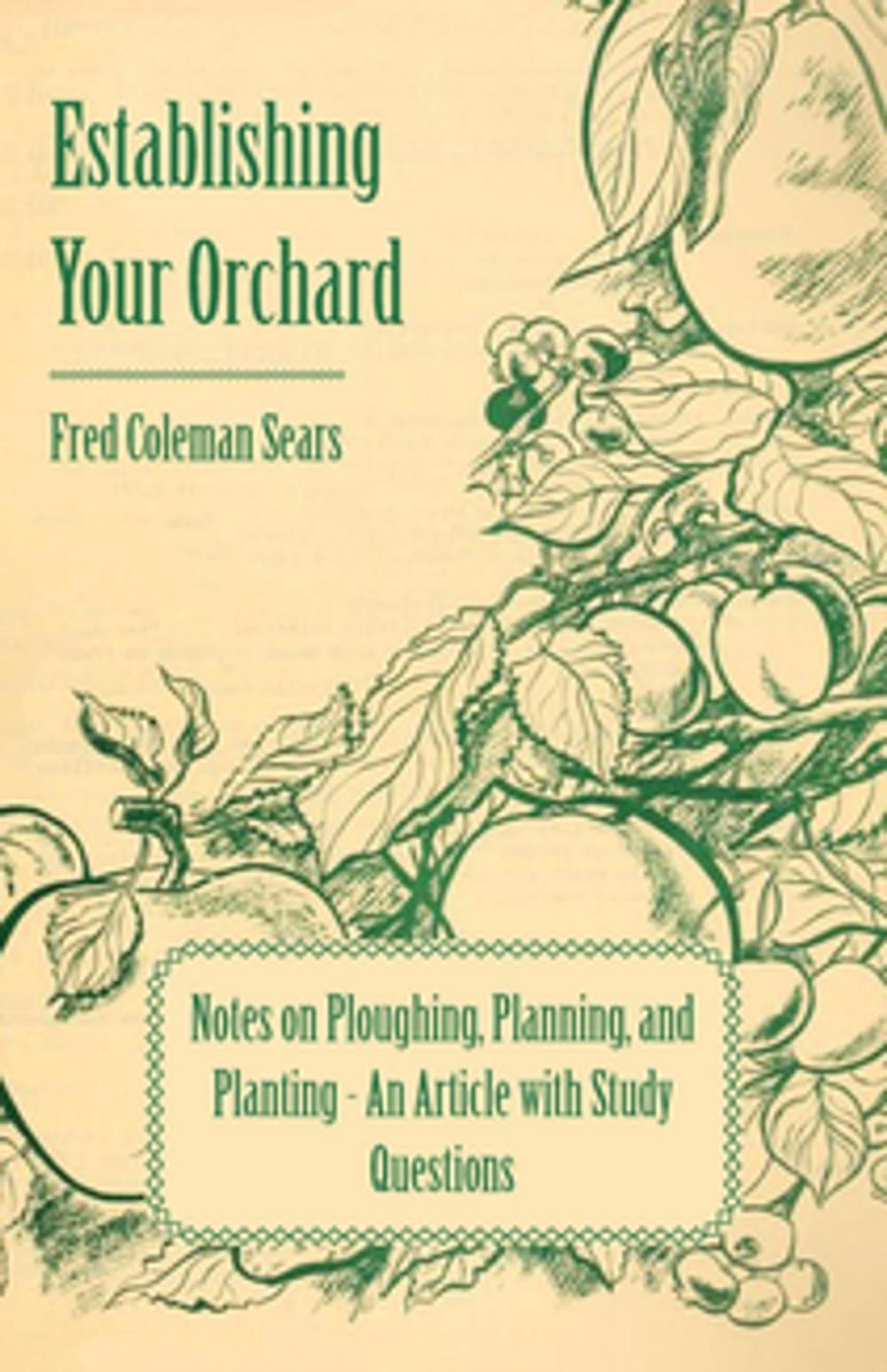 Big bigCover of Establishing Your Orchard - Notes on Ploughing, Planning, and Planting - An Article with Study Questions