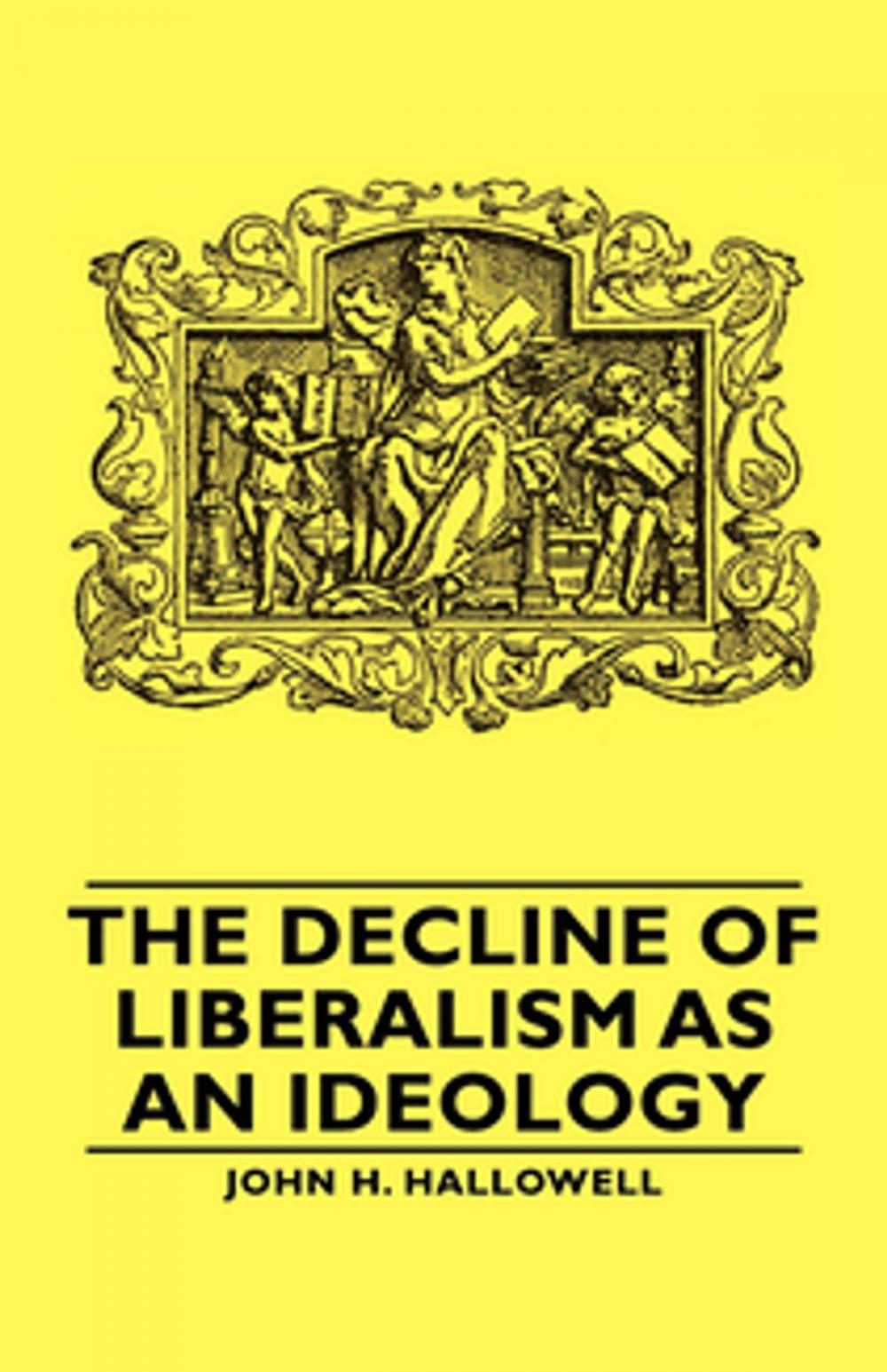 Big bigCover of The Decline of Liberalism as an Ideology