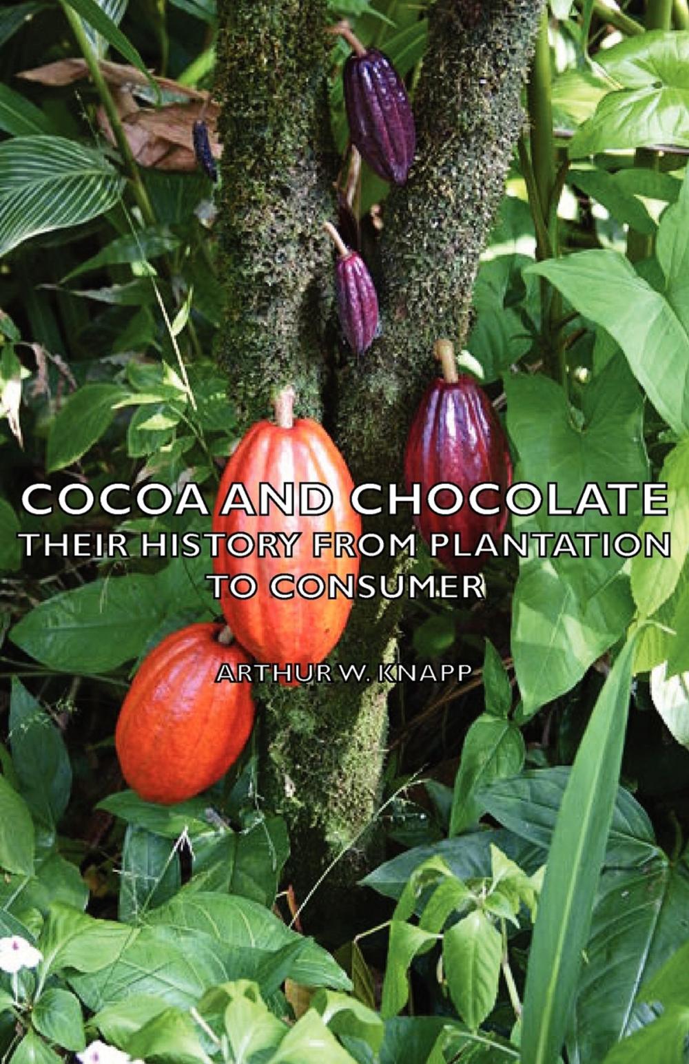 Big bigCover of Cocoa and Chocolate - Their History from Plantation to Consumer