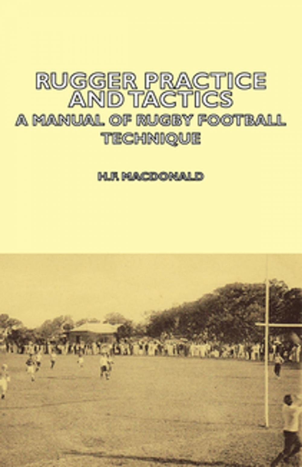 Big bigCover of Rugger Practice and Tactics - A Manual of Rugby Football Technique