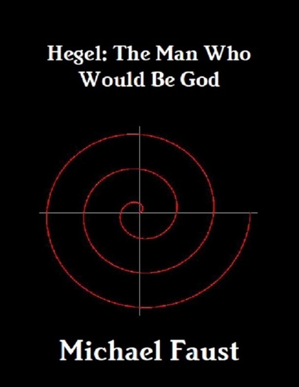 Big bigCover of Hegel: The Man Who Would Be God