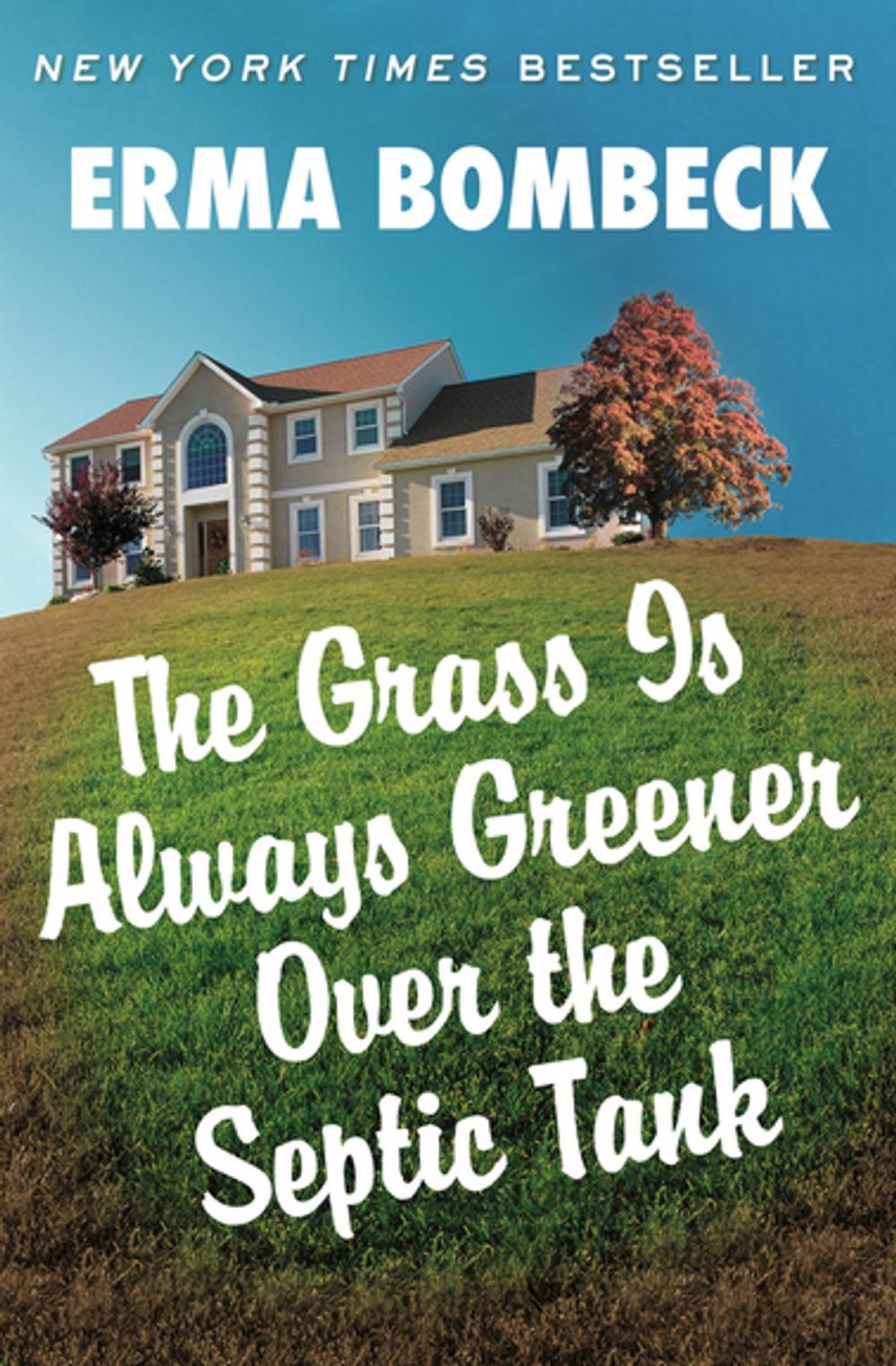 Big bigCover of The Grass Is Always Greener Over the Septic Tank