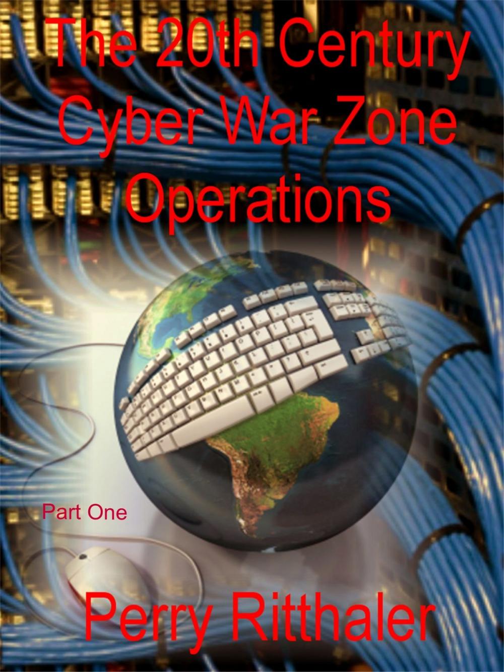 Big bigCover of The 20th Century Cyber War Zone Operations Part One