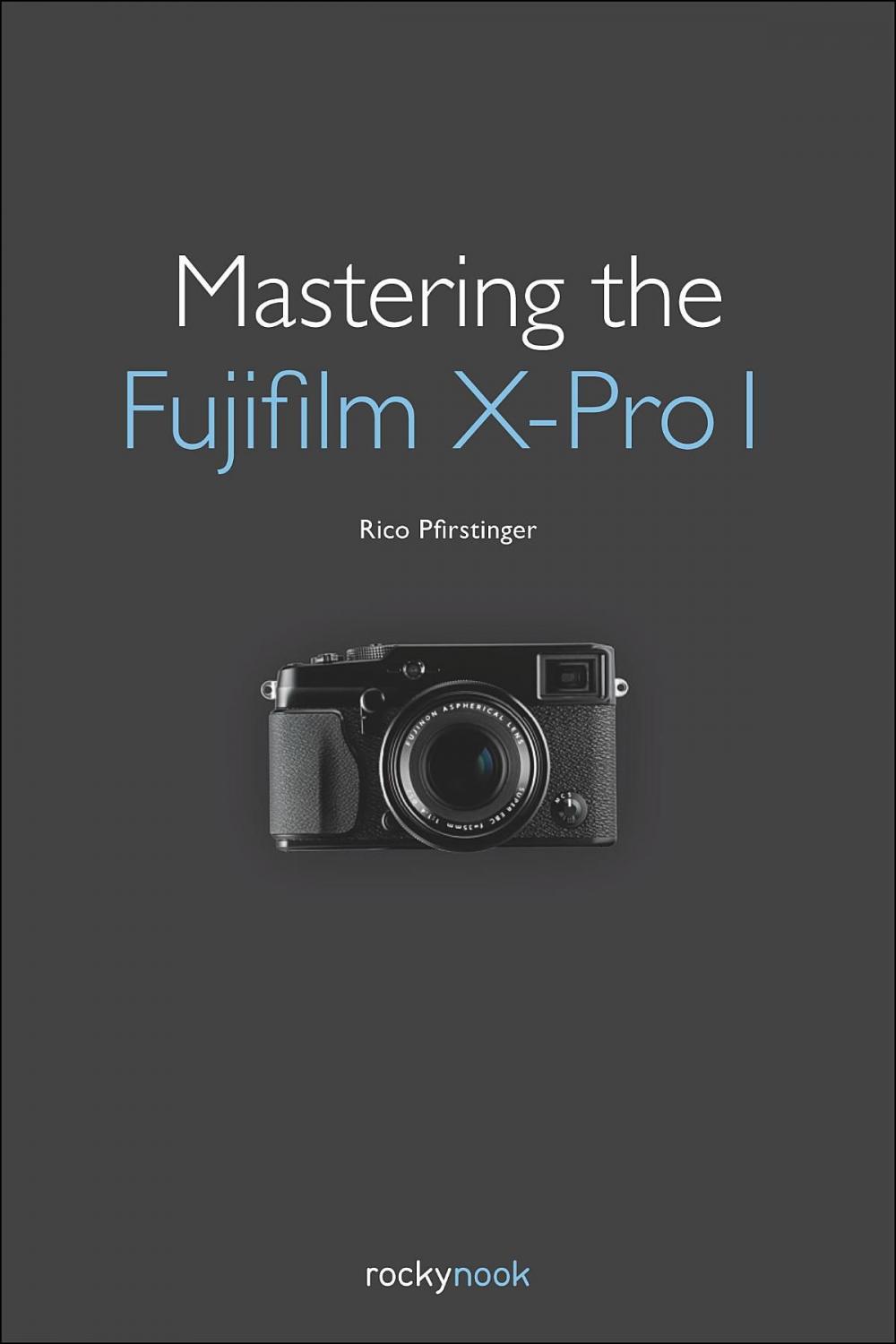 Big bigCover of Mastering the Fujifilm X-Pro 1