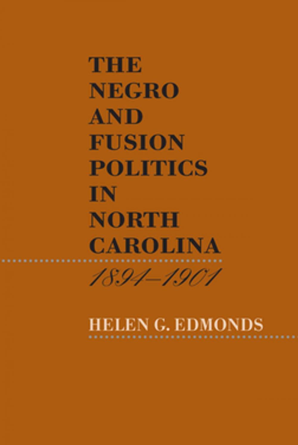 Big bigCover of The Negro and Fusion Politics in North Carolina, 1894-1901