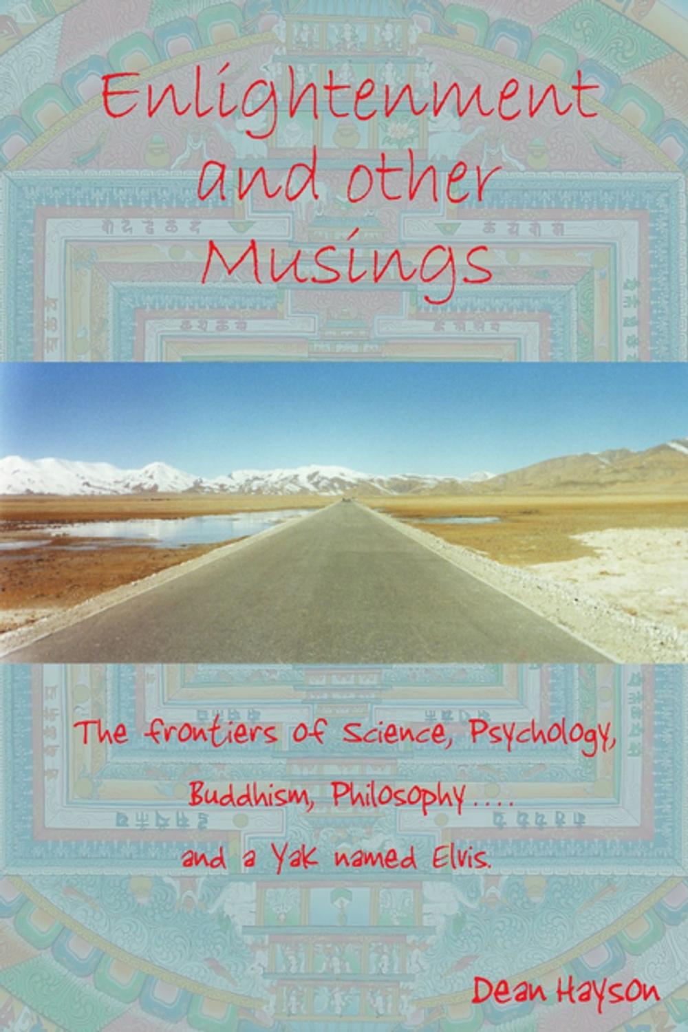 Big bigCover of Enlightenment and Other Musings: The Frontiers of Science, Psychology, Buddhism, Philosophy and a Yak named Elvis