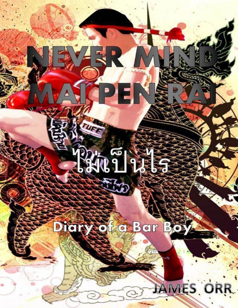 Big bigCover of Never Mind Mai Pen Rai: Diary of a Bar Boy