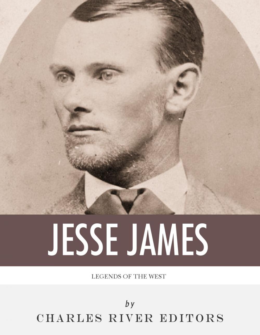 Big bigCover of Legends of the West: The Life and Legacy of Jesse James