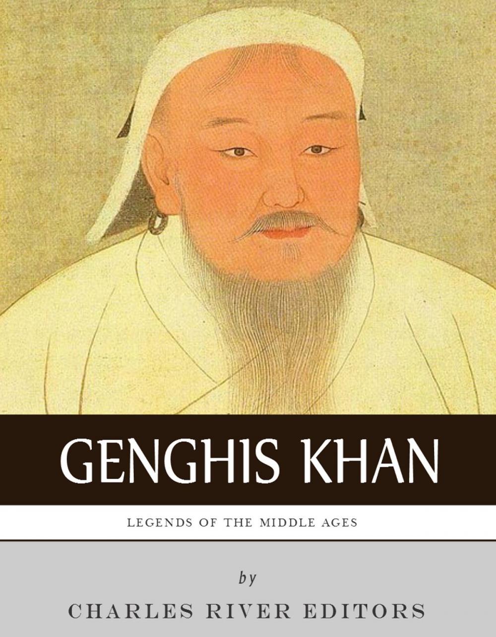 Big bigCover of Legends of the Middle Ages: The Life and Legacy of Genghis Khan