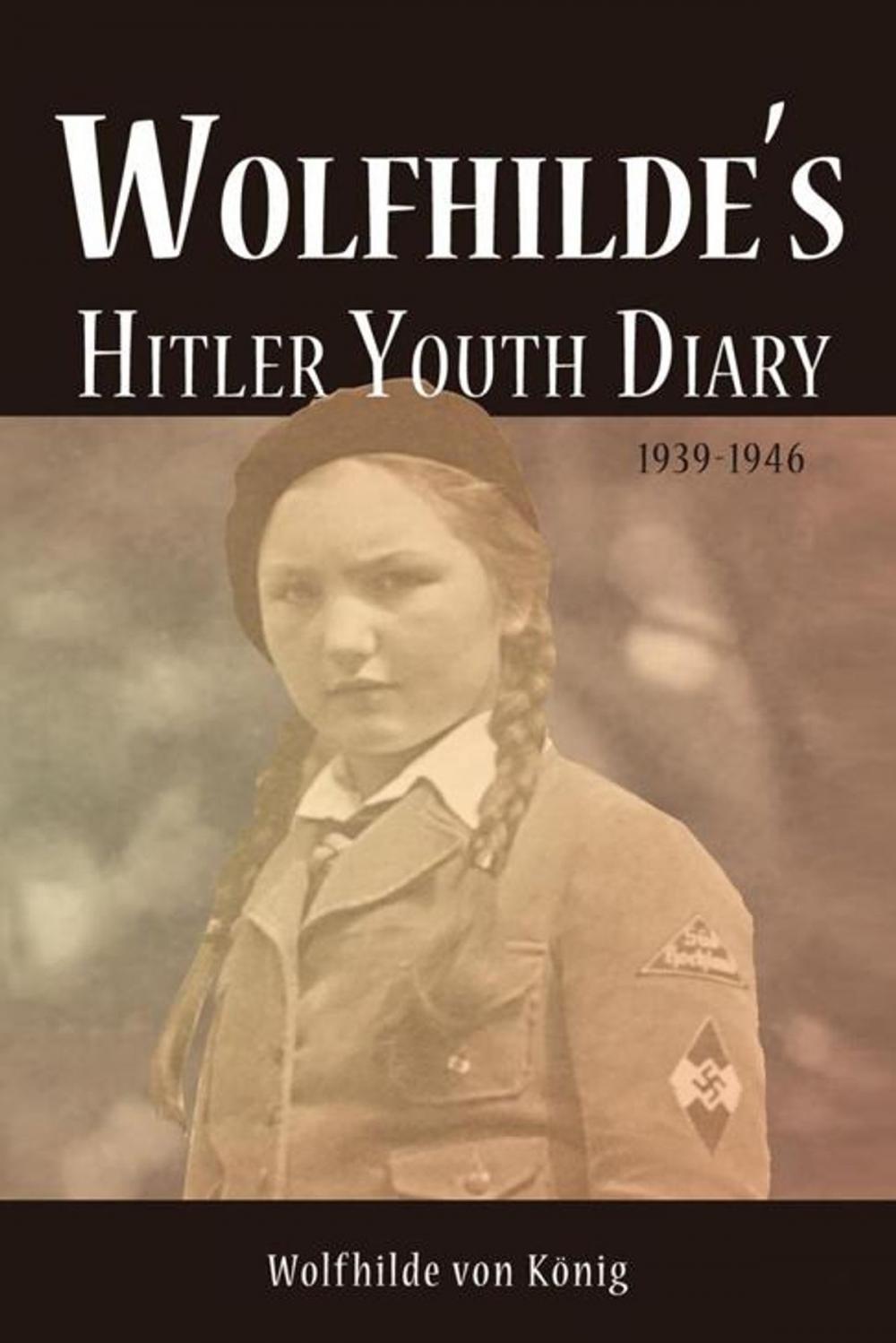 Big bigCover of Wolfhilde's Hitler Youth Diary 1939-1946