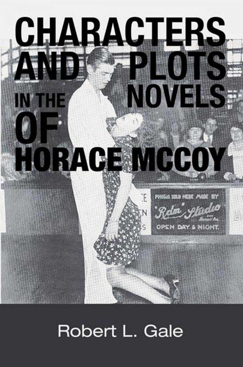 Big bigCover of Characters and Plots in the Novels of Horace Mccoy