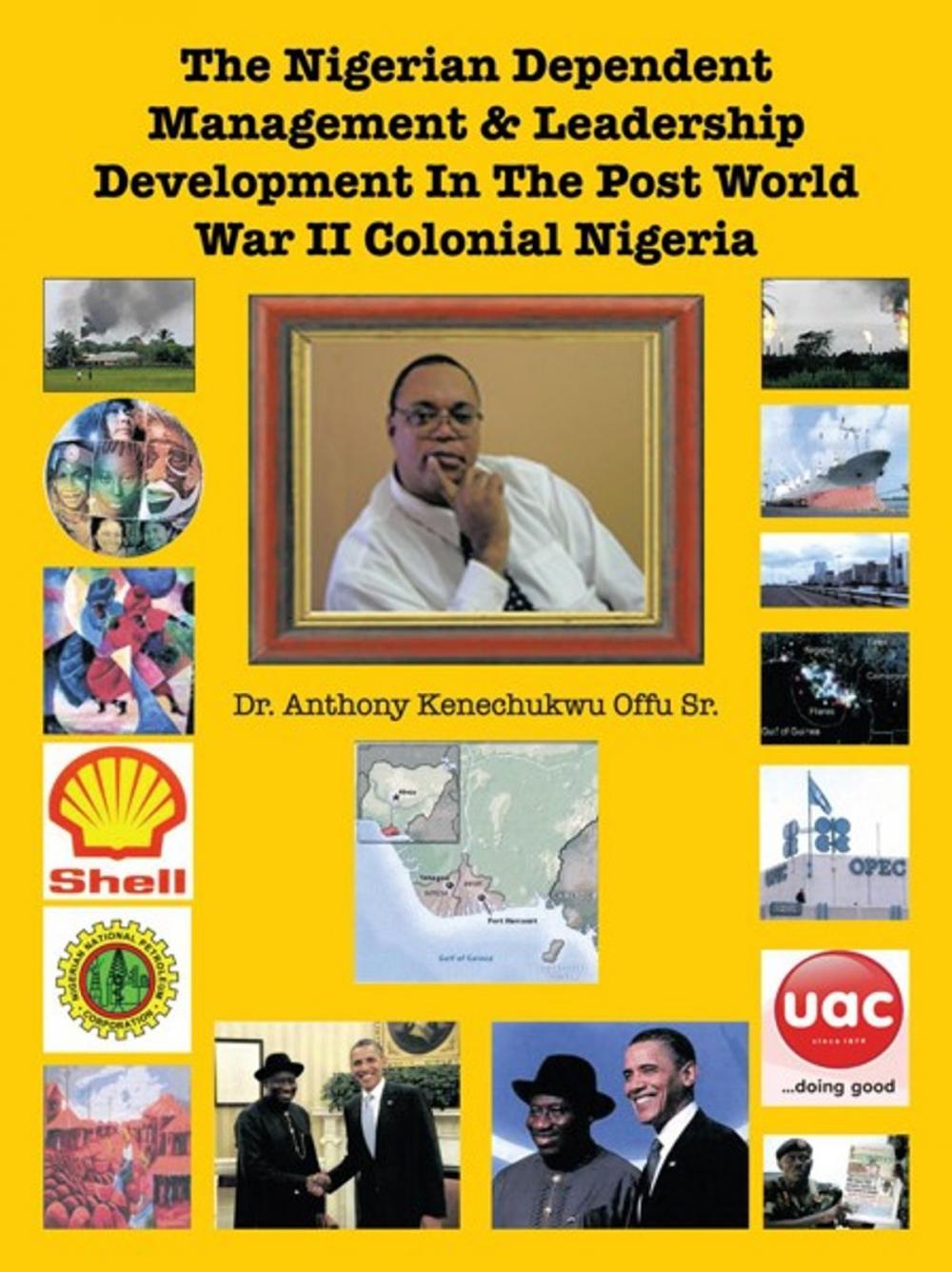 Big bigCover of The Nigerian Dependent Management & Leadership Development in the Post World War Ii Colonial Nigeria