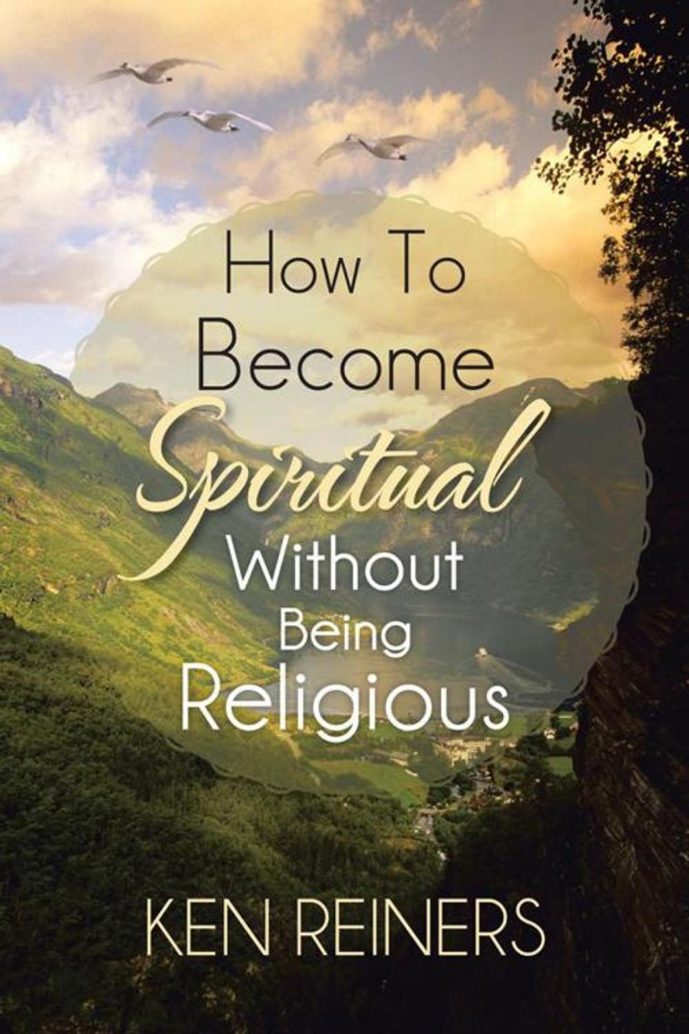 Big bigCover of How to Become Spiritual Without Being Religious