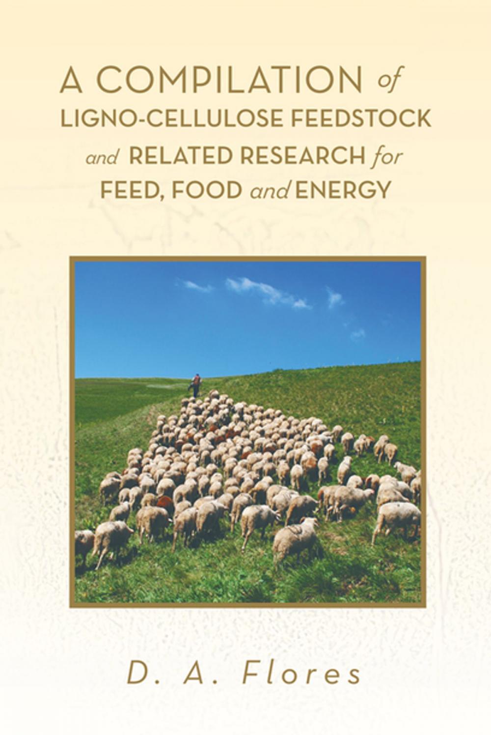 Big bigCover of A Compilation of Ligno-Cellulose Feedstock and Related Research for Feed, Food and Energy