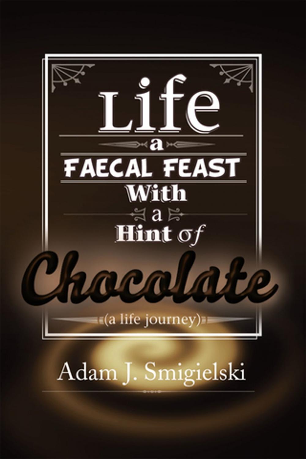 Big bigCover of Life a Faecal Feast with a Hint of Chocolate!