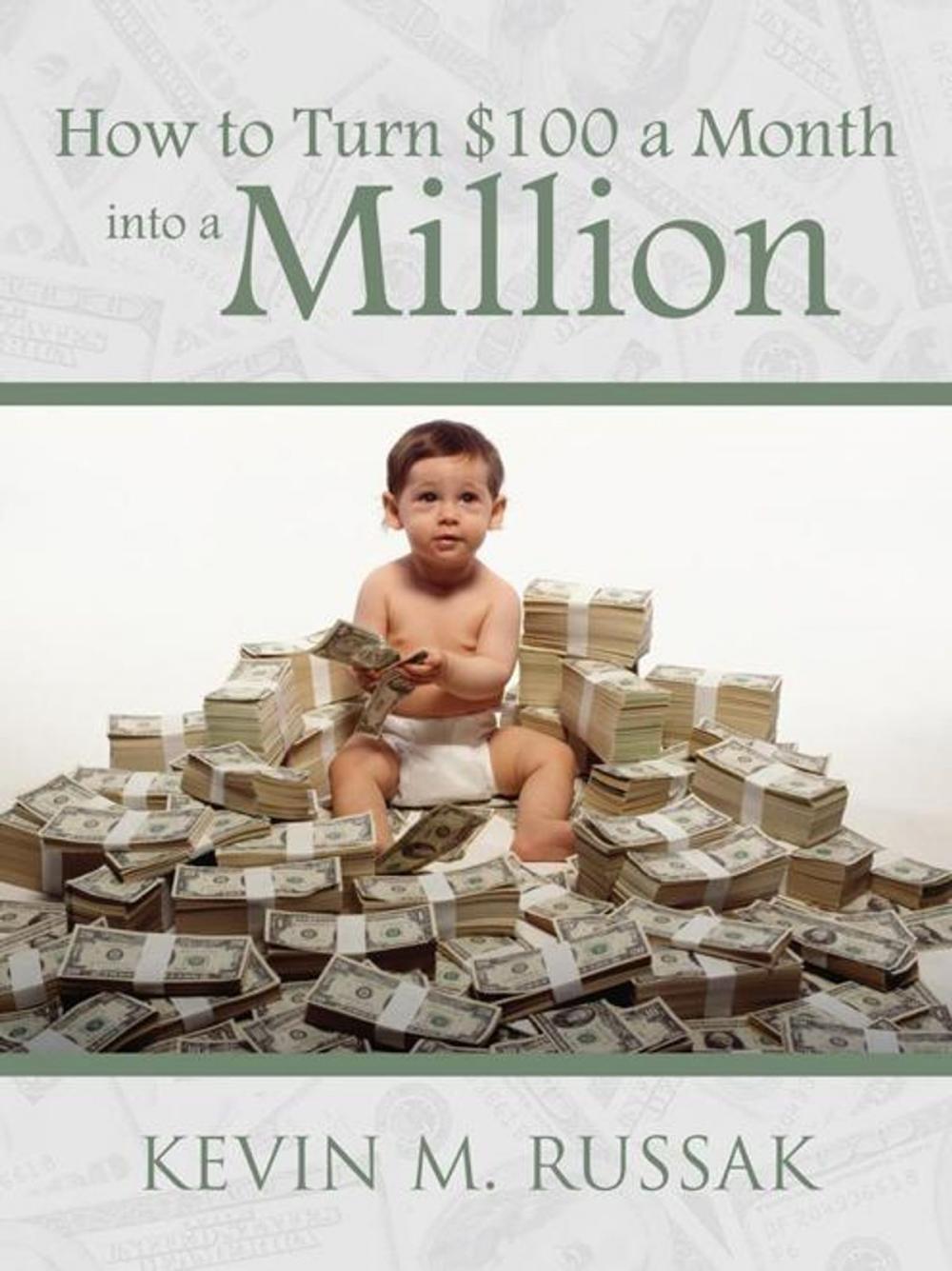 Big bigCover of How to Turn $100 a Month into a Million