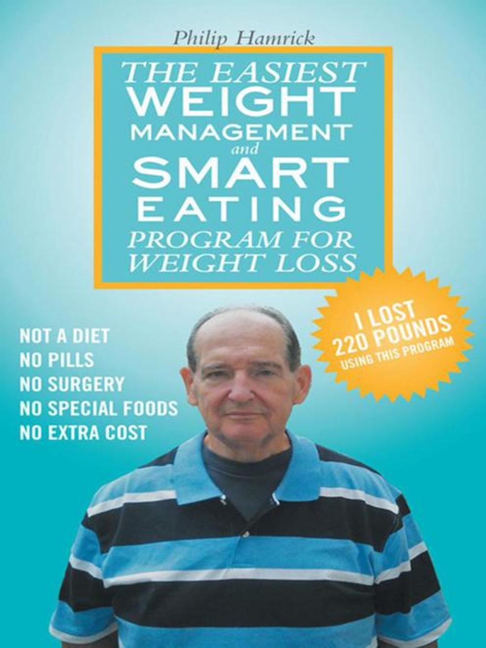 Big bigCover of The Easiest Weight Management and Smart Eating Program for Weight Loss, I Lost 220 Pounds Using This Program.