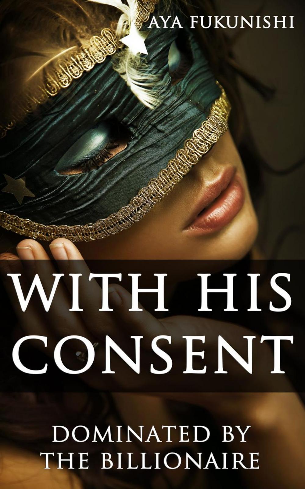 Big bigCover of With His Consent: Dominated by the Billionaire