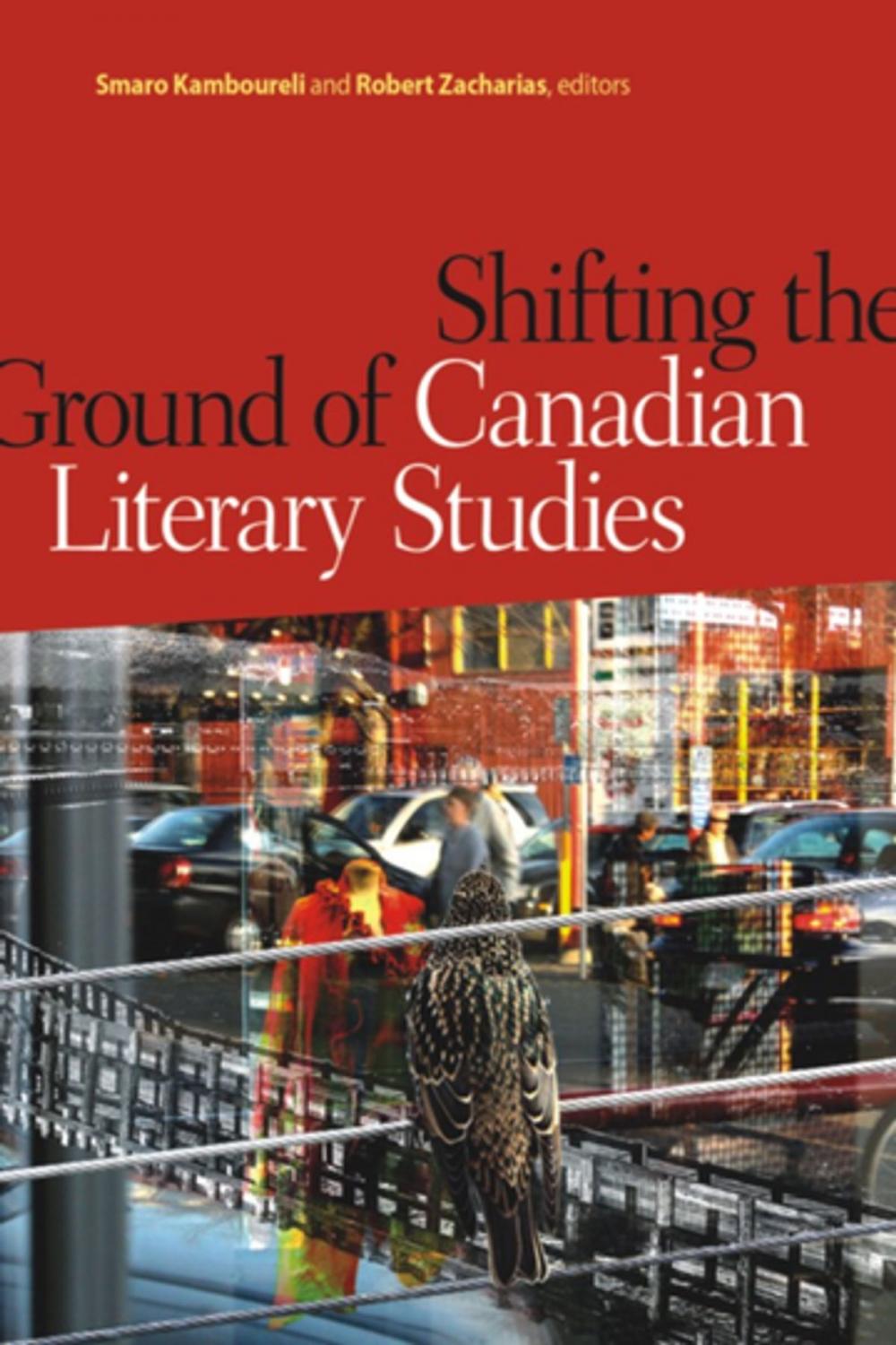 Big bigCover of Shifting the Ground of Canadian Literary Studies