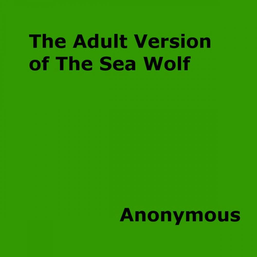 Big bigCover of The Adult Version of The Sea Wolf