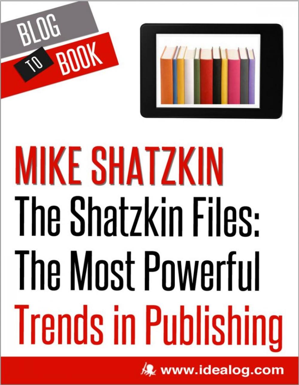 Big bigCover of The Shatzkin Files: The Most Powerful Trends in Publishing