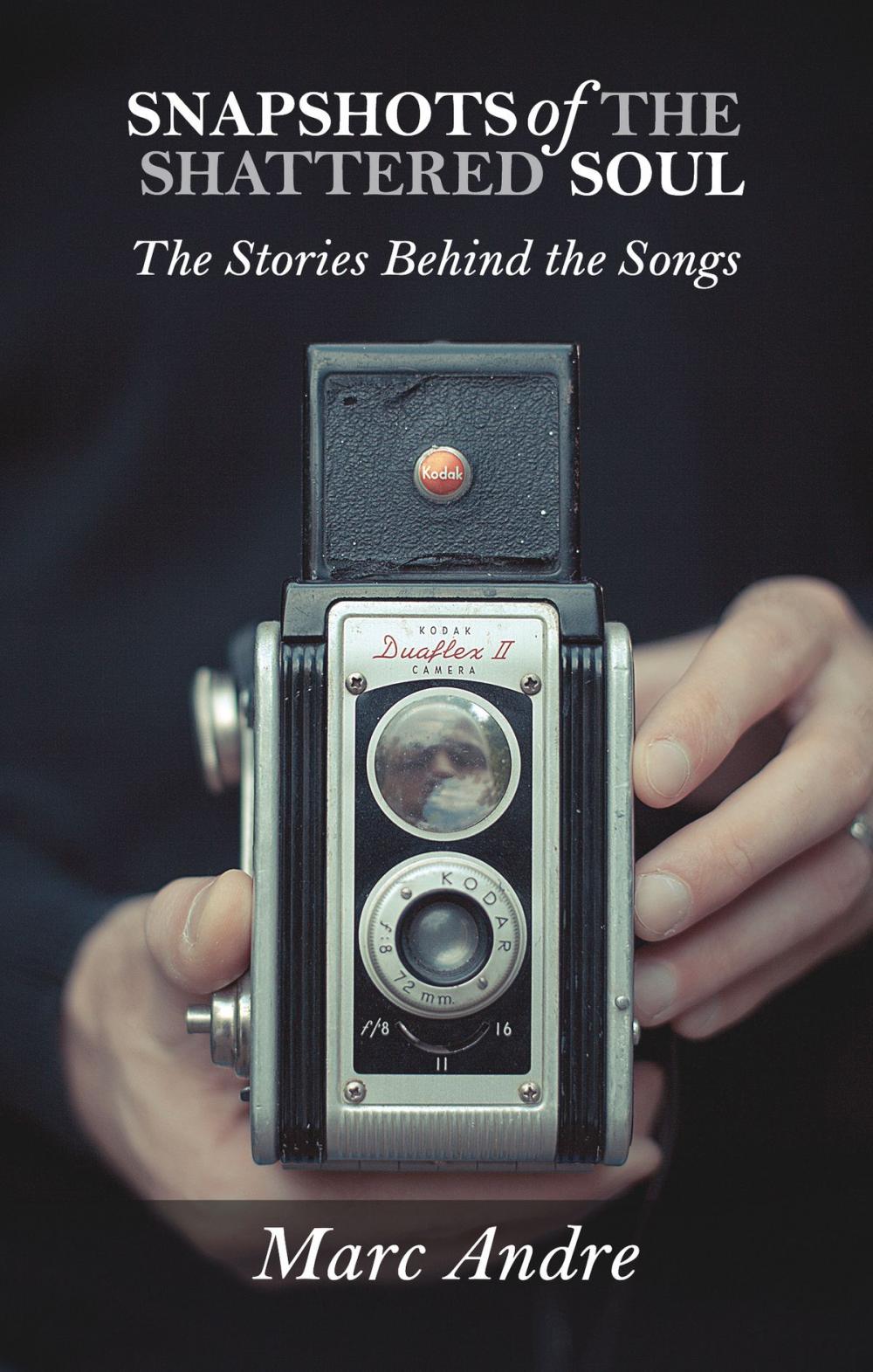 Big bigCover of Snapshots of the Shattered Soul: The Stories Behind the Songs