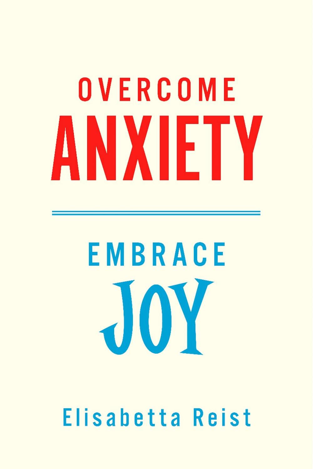 Big bigCover of Overcome Anxiety - Embrace Joy