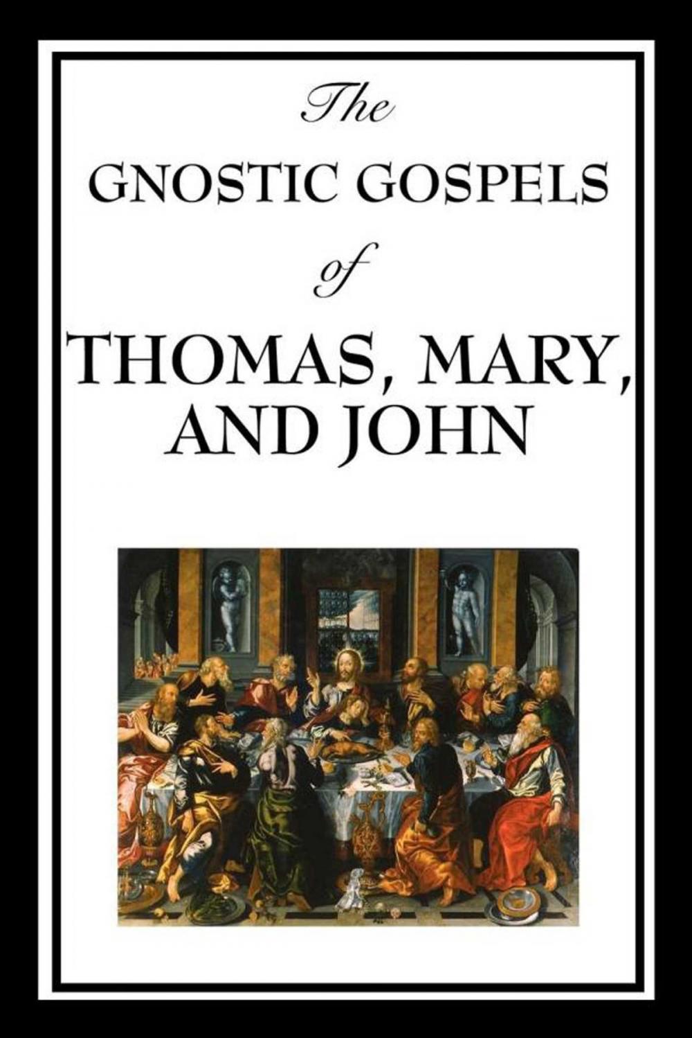 Big bigCover of The Gnostic Gospels of Thomas, Mary & John