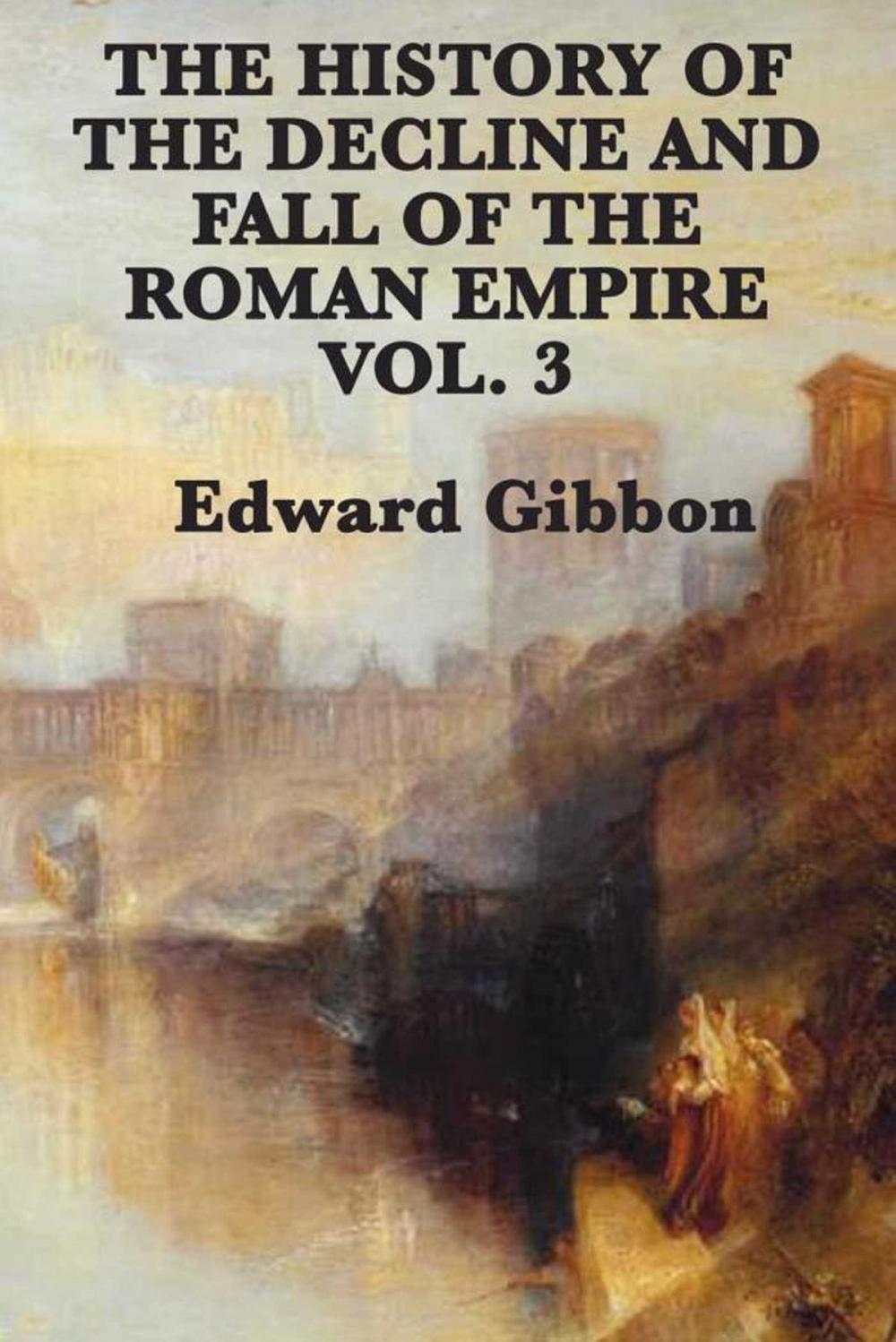 Big bigCover of History of the Decline and Fall of the Roman Empire Vol 3