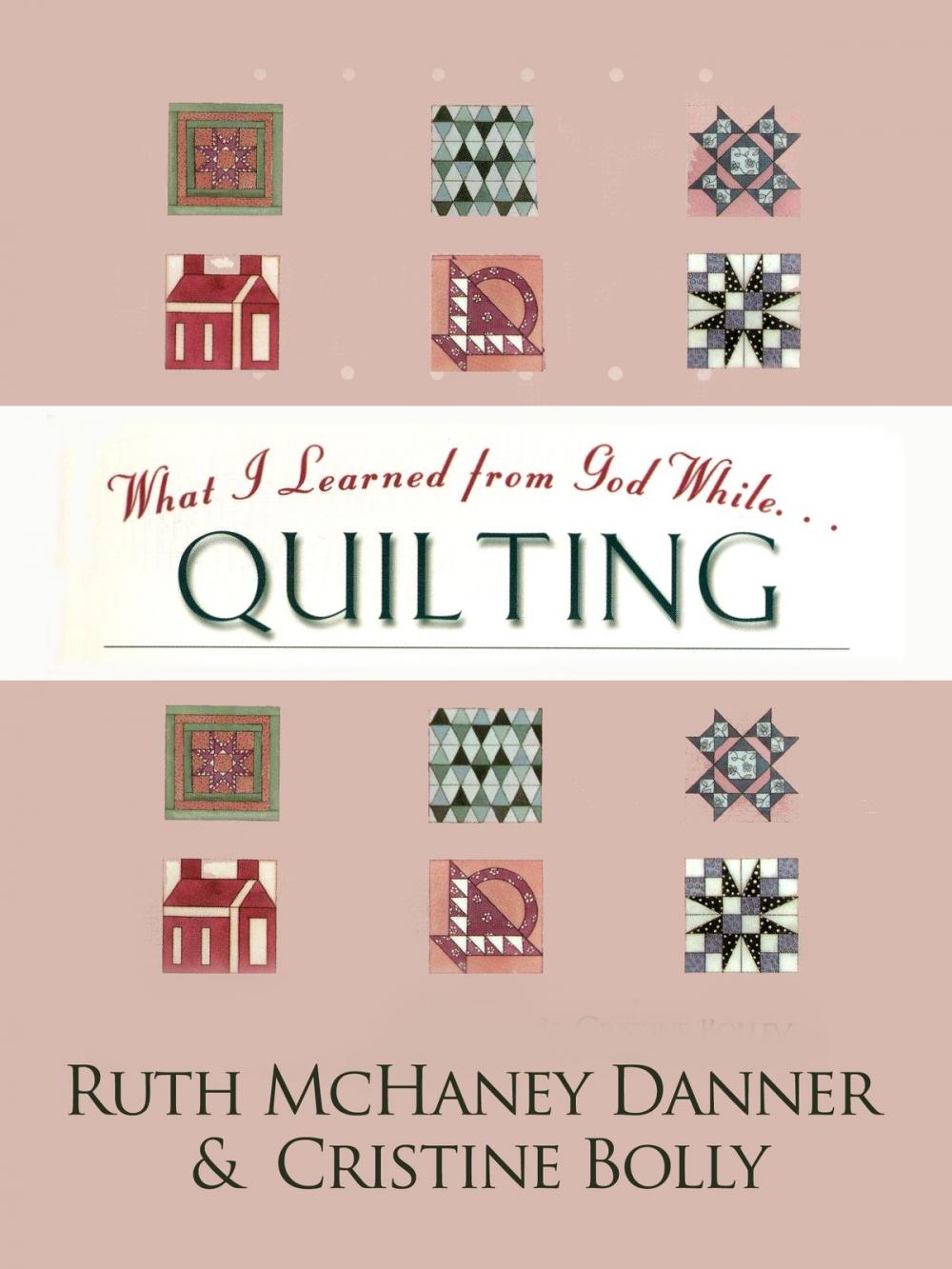 Big bigCover of What I Learned from God While...Quilting