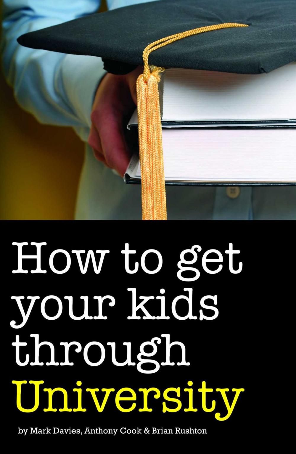 Big bigCover of How to Get Your Kids Through University