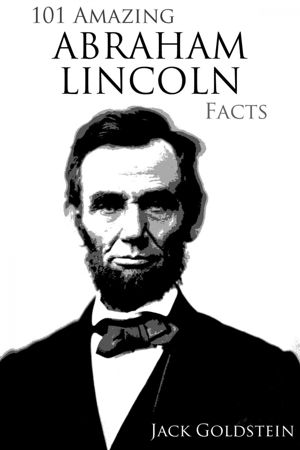 Big bigCover of 101 Amazing Abraham Lincoln Facts