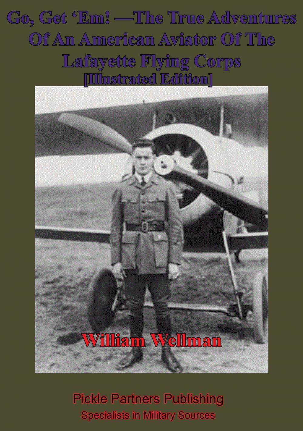 Big bigCover of Go, Get ‘Em! —The True Adventures Of An American Aviator Of The Lafayette Flying Corps - [Illustrated Edition]