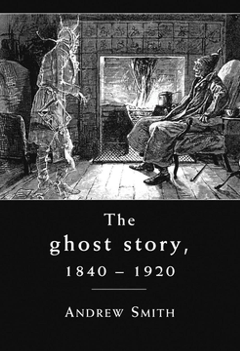 Big bigCover of The ghost story 1840 –1920