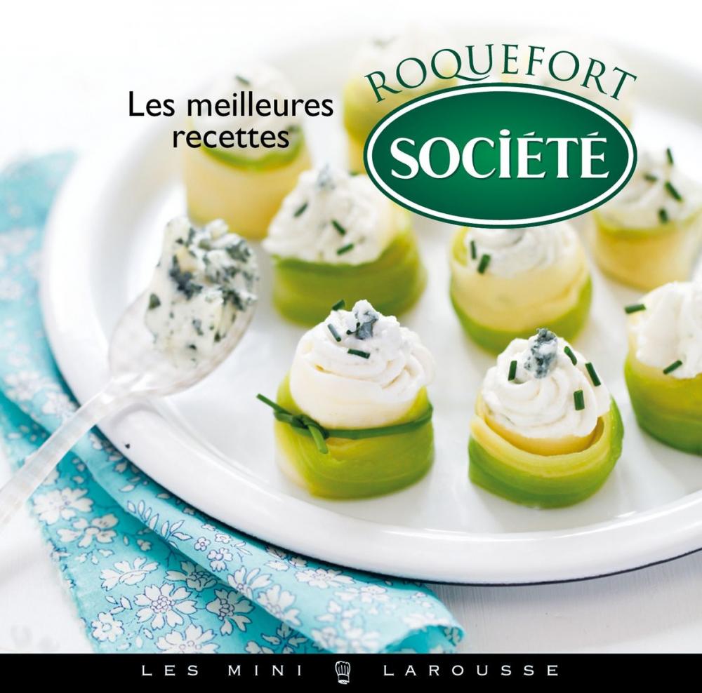 Big bigCover of Les meilleures recettes au Roquefort Société