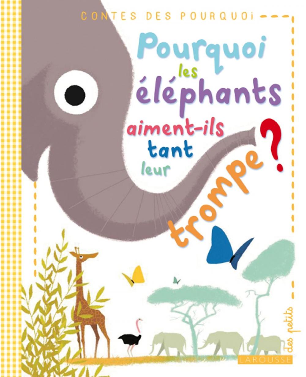 Big bigCover of Pourquoi les éléphants aiment-ils tant leur trompe ?