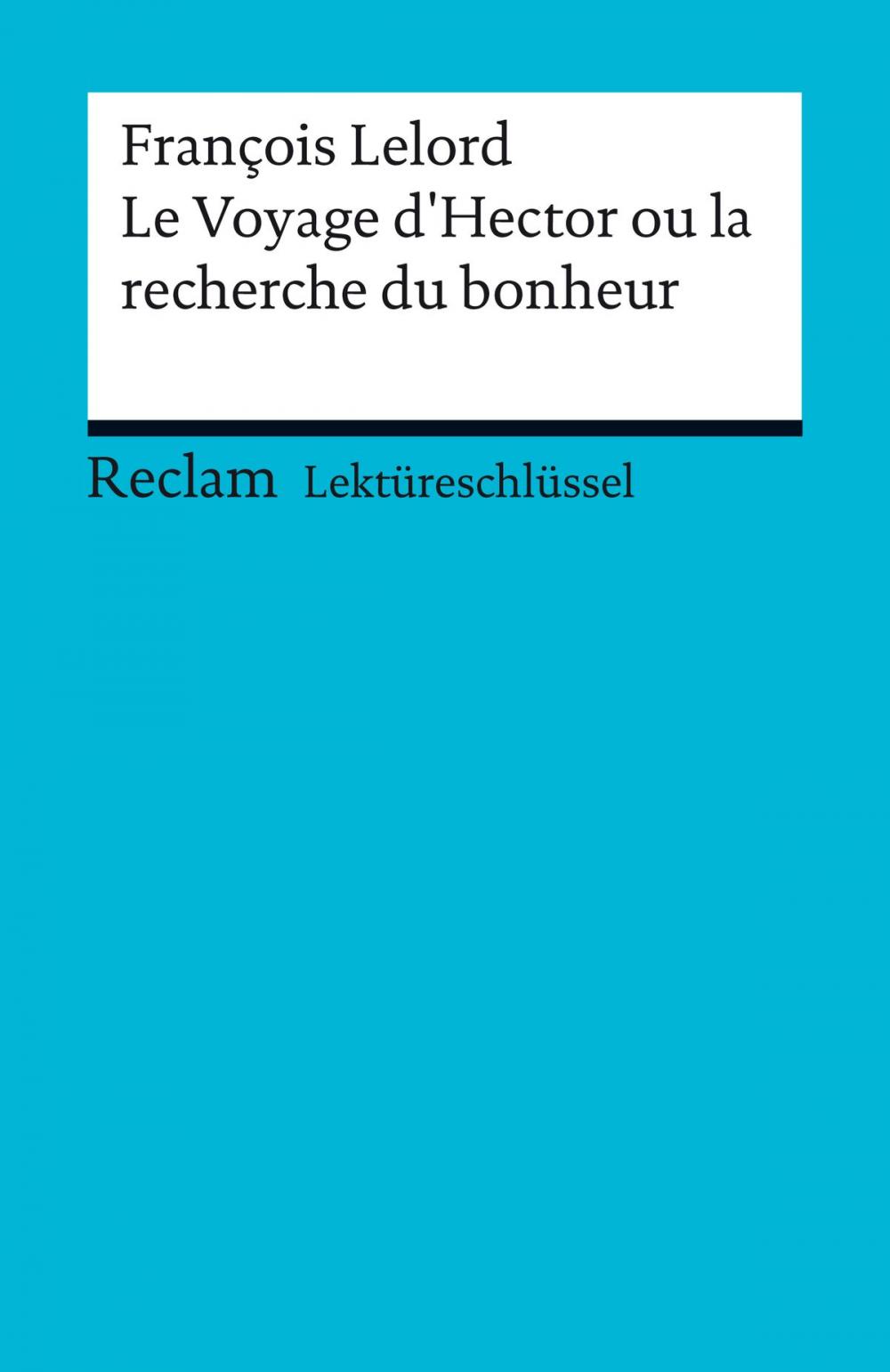 Big bigCover of Lektüreschlüssel. François Lelord: Le Voyage d'Hector ou la recherche du bonheur