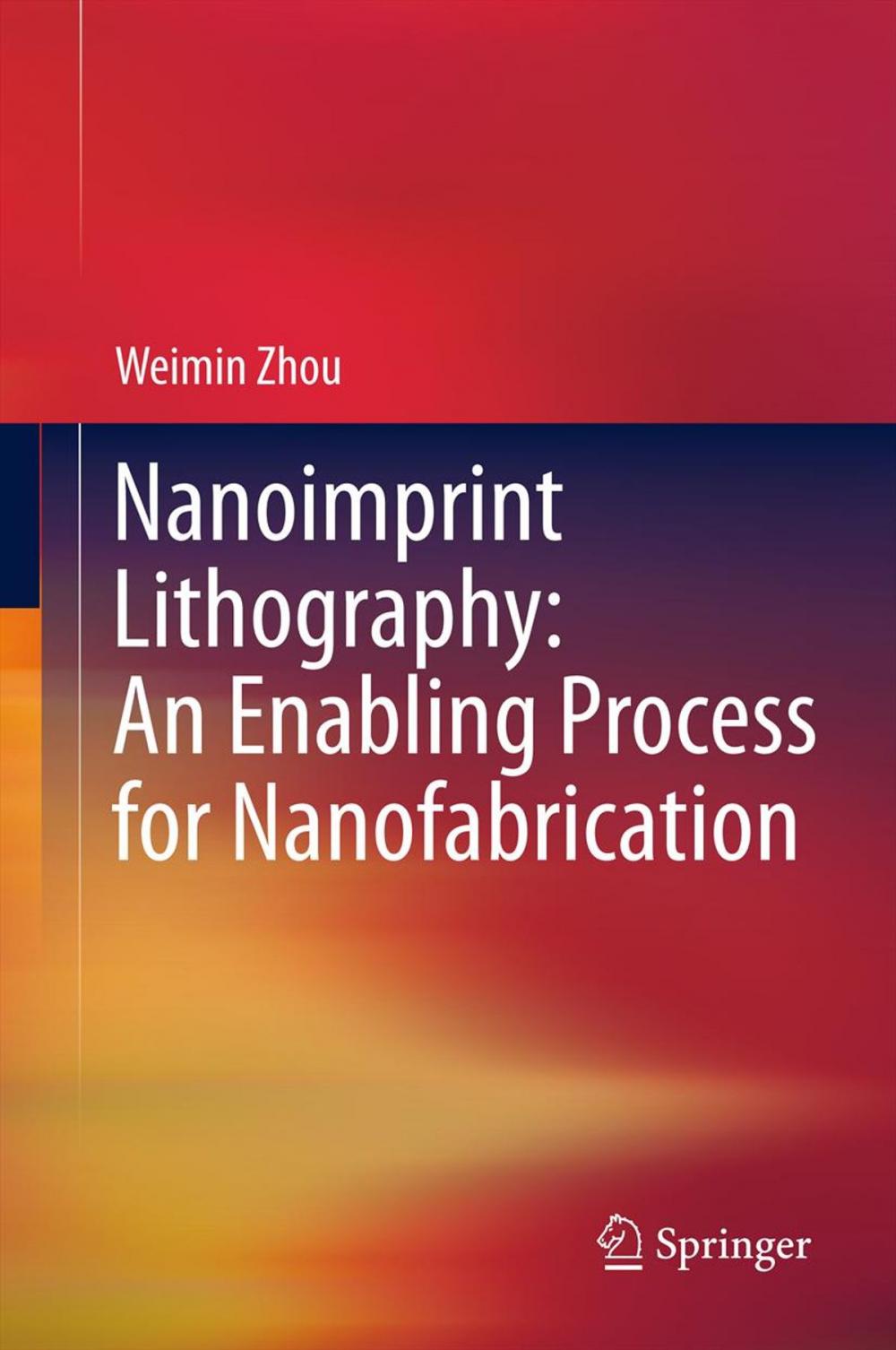 Big bigCover of Nanoimprint Lithography: An Enabling Process for Nanofabrication