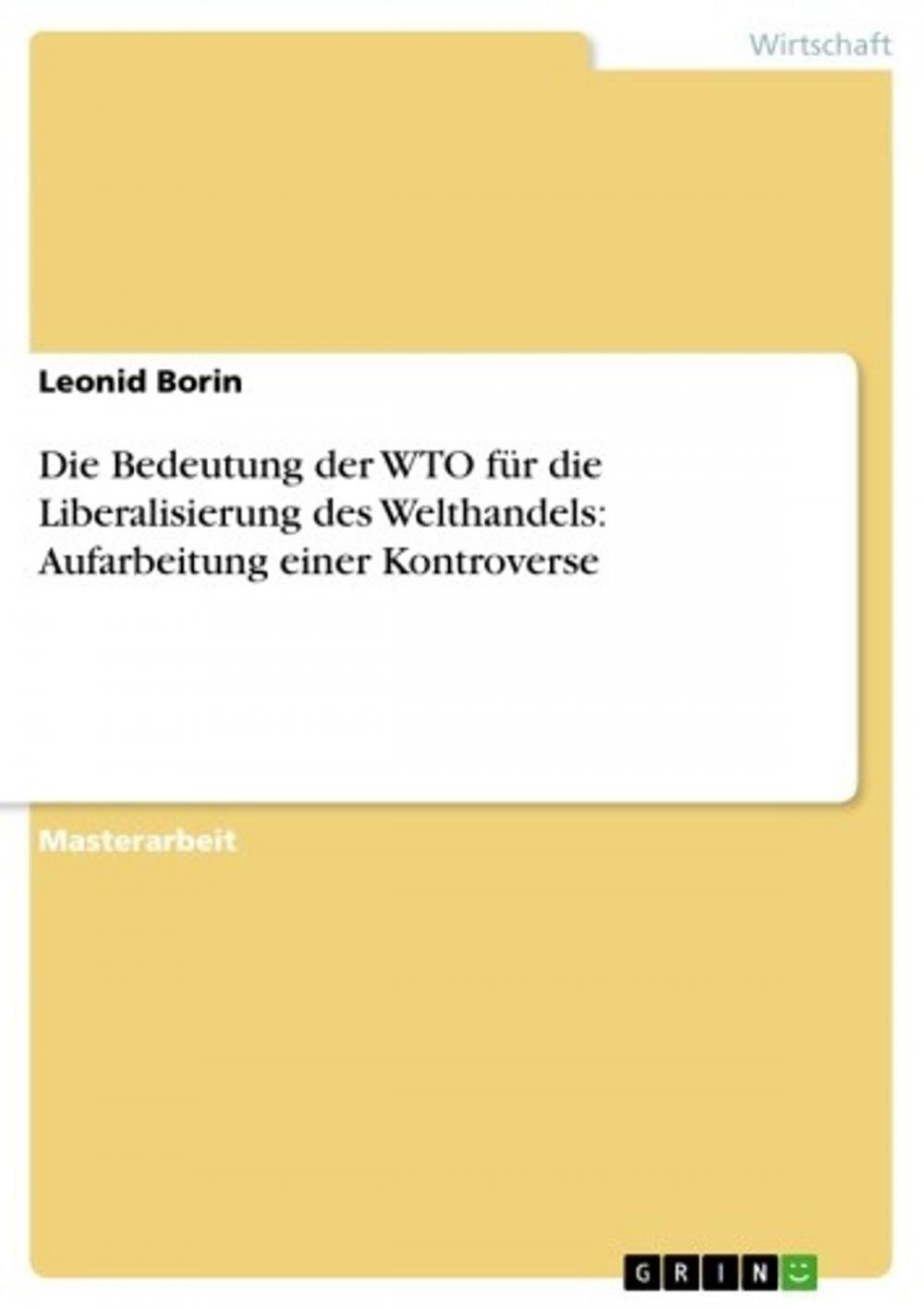 Big bigCover of Die Bedeutung der WTO für die Liberalisierung des Welthandels: Aufarbeitung einer Kontroverse