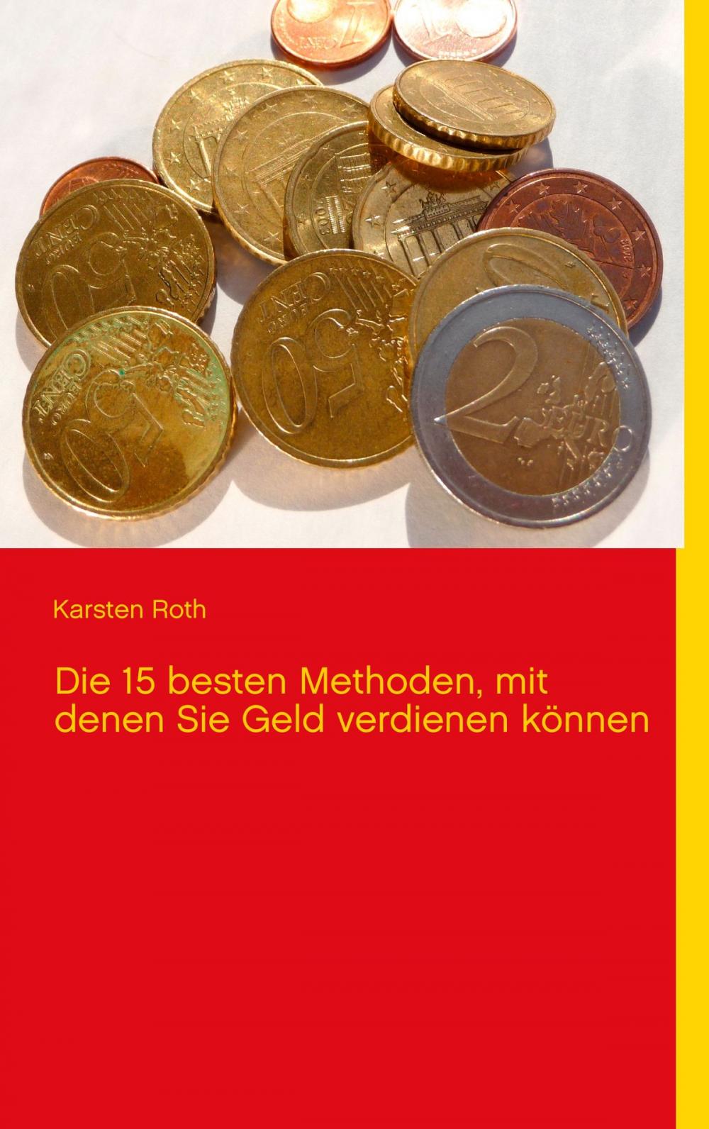 Big bigCover of Die 15 besten Methoden, mit denen Sie Geld verdienen können